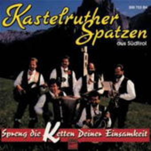 Kastelruther Spatzen – Spreng die Ketten Deiner Einsamkeit