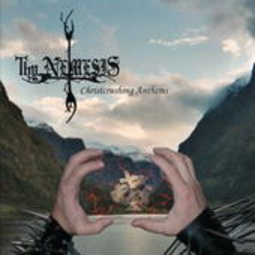 Thy Nemesis – Christcrushing Anthems