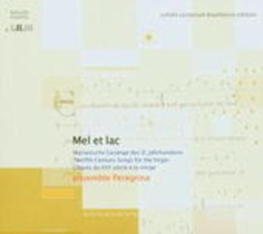Ensemble Peregrina – Mel Et Lac: Marianische Gesänge des 12. Jahrhunderts
