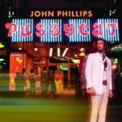John Phillips – Pussycat