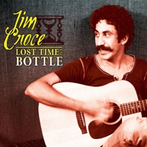 Jim Croce – Lost Time In A Bottle