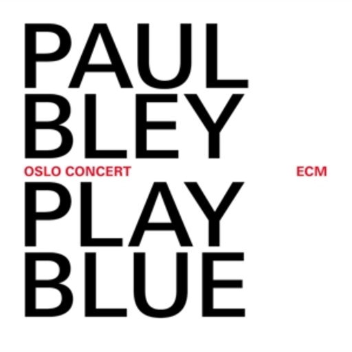 Paul Bley – Play Blue - Live In Oslo (Solo)