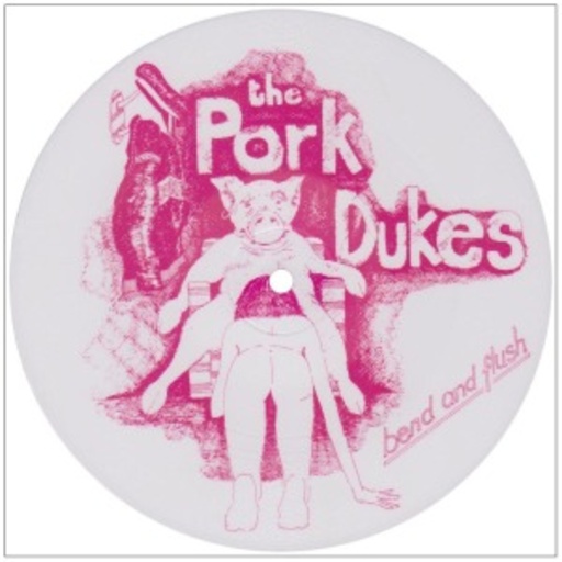 The Pork Dukes – Bend And Flush