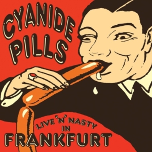 Cyanide Pills – Live 'N' Nasty In Frankfurt