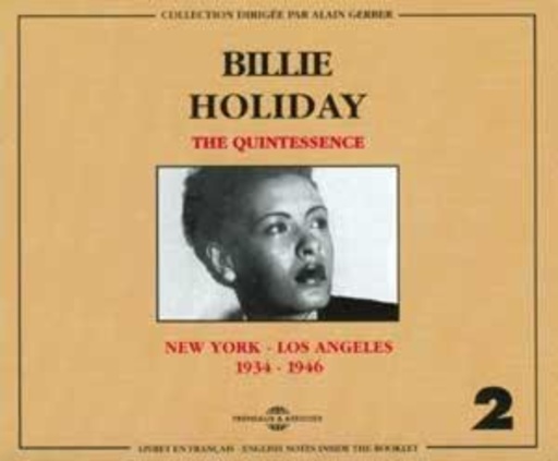 Billie Holiday – The Quintessence, New York - Los Angeles 1934-1946