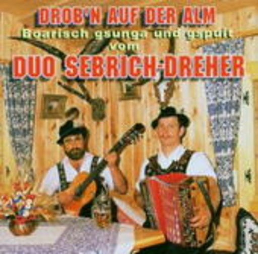 Duo Sebrich-Dreher – Drob'n auf der Alm