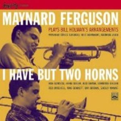 Maynard Ferguson – I Have But Two Horns