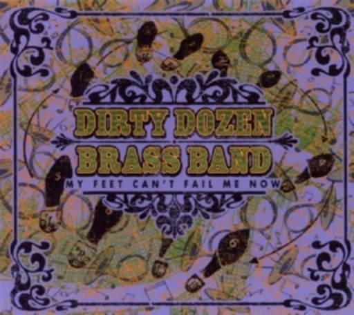 Dirty Dozen Brass Band – My Feet Can't Fail Me Now