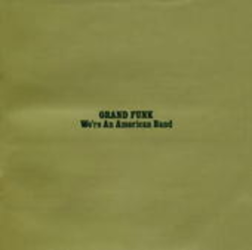 Grand Funk Railroad – We're An American Band