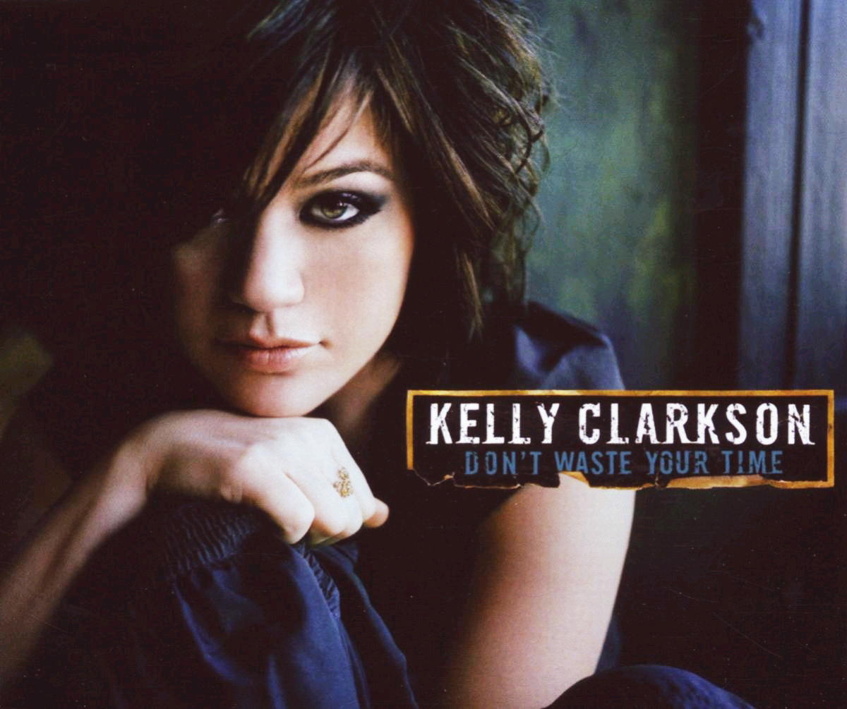Kelly Clarkson – Don't Waste Your Time