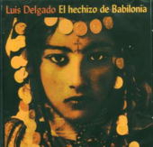 Luis Delagdo – El Hechizo De Babilonia