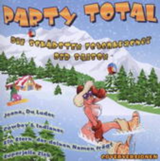 Diverse – Party Total - Die schärfsten Fetenkracher der Saison
