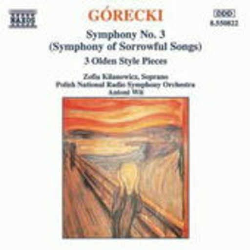 Antoni Wit/Polish RSO (Katowice)/Zofia Kilanowicz – Symphony No. 3 (Symphony Of Sorrowful Songs)/Three Olden Style Pieces