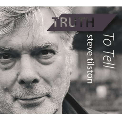 Steve Tilston – Truth To Tell