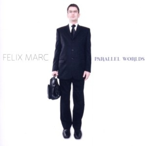 Felix Marc – Parallel Worlds