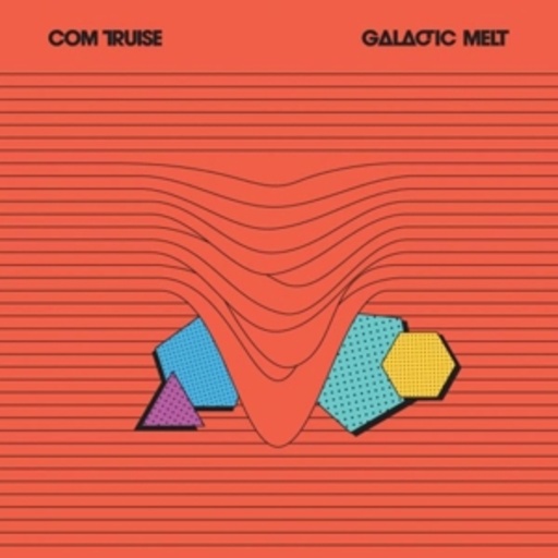 Com Truise – Galactic Melt