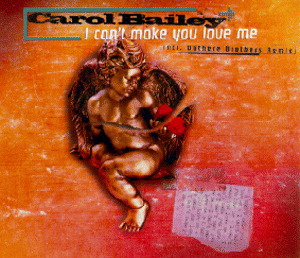 Carol Bailey – I Can't Make You Love Me