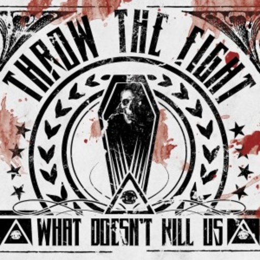 Throw The Fight – What Doesn't Kill Us