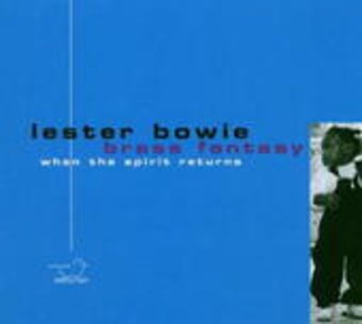 Lester Bowie – When The Spirit Returns