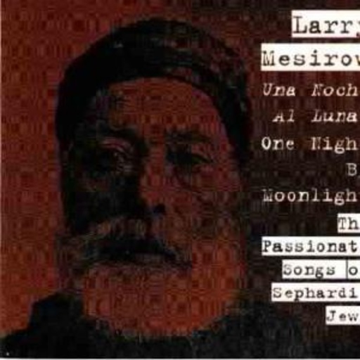 Larry Mesirow – The Passionate Songs Of Sephardic Jews