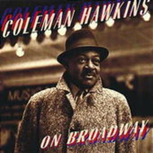 Coleman Hawkins – On Broadway