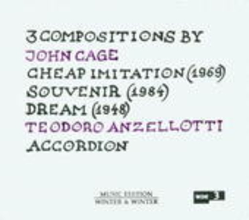 Teodoro Anzellotti – 3 Compositions By John Cage:Cheap Imitation (1969)/Souvenir (1984)/Dream (1948)