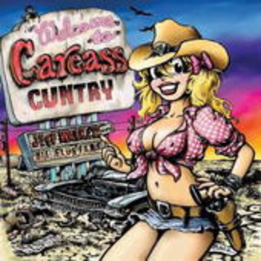 Jeff Walker und die Fluffers – Welcome To Carcass Cuntry