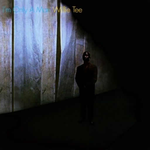 Willie Tee – I'm Only A Man