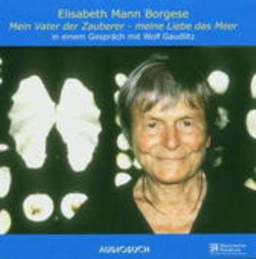 Elisabeth Mann Borgese – Mein Vater, der Zauberer