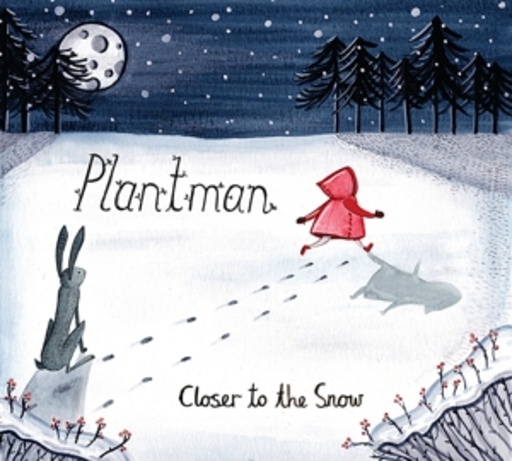 Plantman – Closer To The Snow
