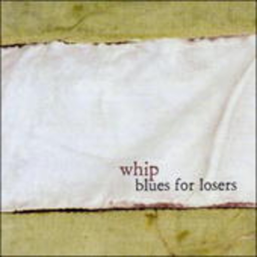 Whip – Blues For Losers