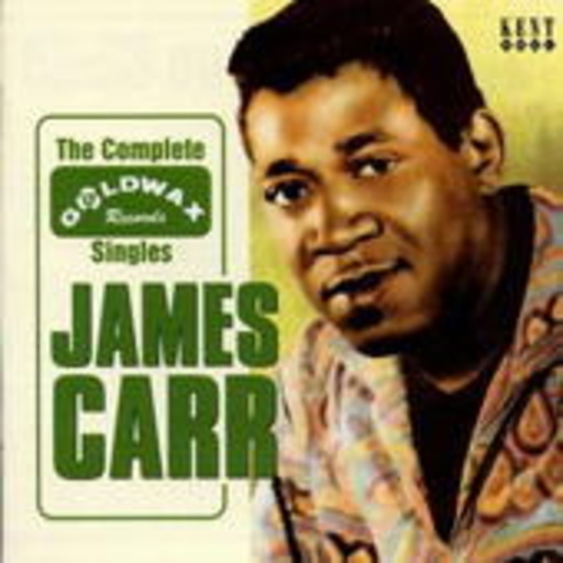 James Carr – The Complete Goldwax Singles