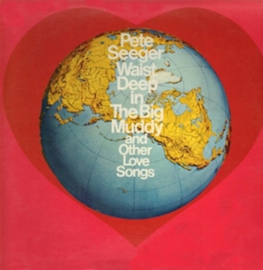 Pete Seeger – Waist Deep In The Big Muddy