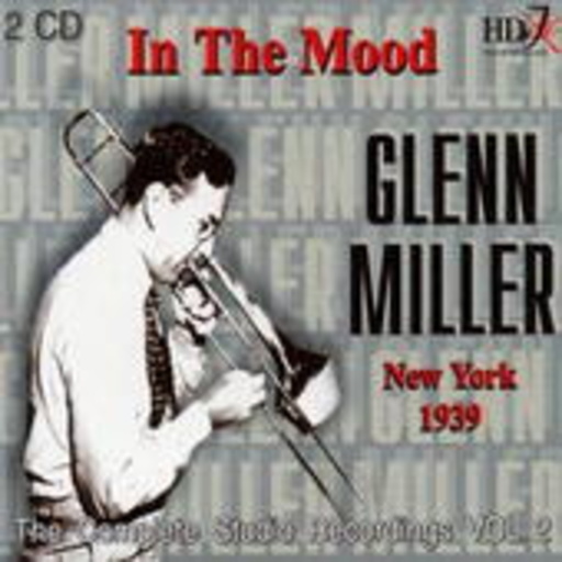 Glenn Miller – The Complete Studio Recordings Vol. 2 - In The Mood/New York 1939