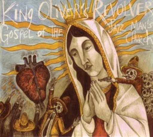 King Oliver's Revolver – Gospel Of The Jazz Man's Church