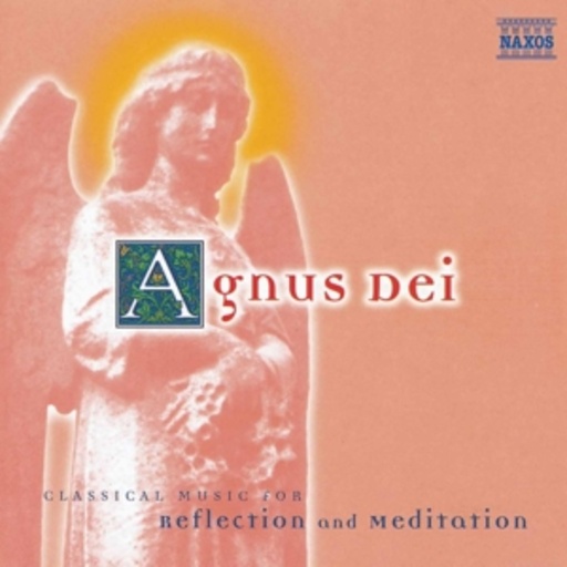 Diverse – Classical Music For Reflection And Meditation - Agnus Dei