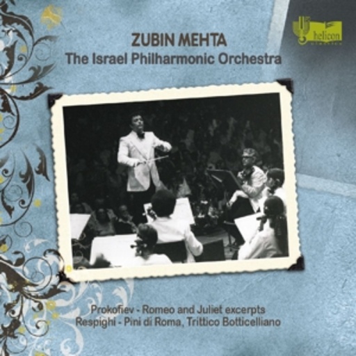 The Israel Philharmonic Orchestra/Zubin Mehta – Romeo And Juliet/Pini Di Roma/Trittico Botticelliano