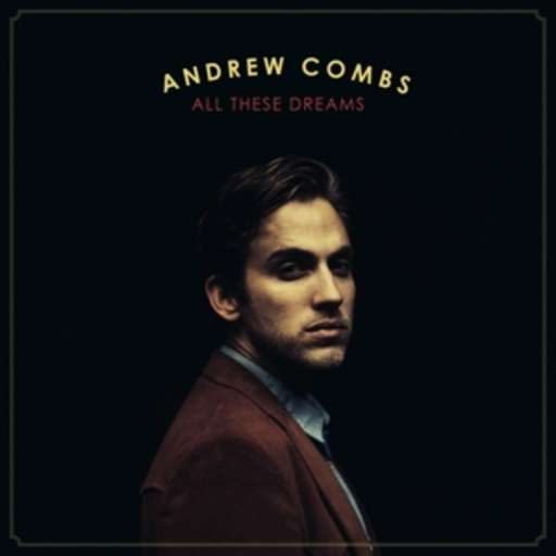 Andrew Combs – All These Dreams
