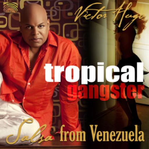 Victor Hugo – Tropical Gangster - Salsa From Venezuela