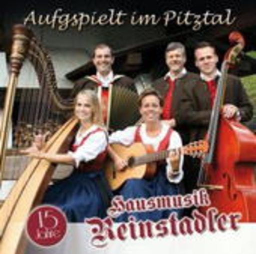 Hausmusik Reinstadler – Aufgspielt im Pitztal - 15 Jahre