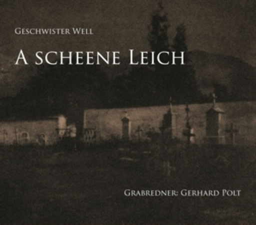 Geschwister Well/Gerhard Polt – A scheene Leich