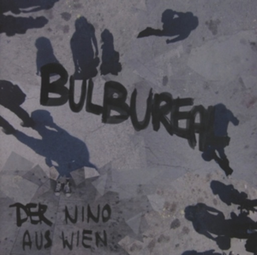 Der Nino aus Wien – Bulbureal