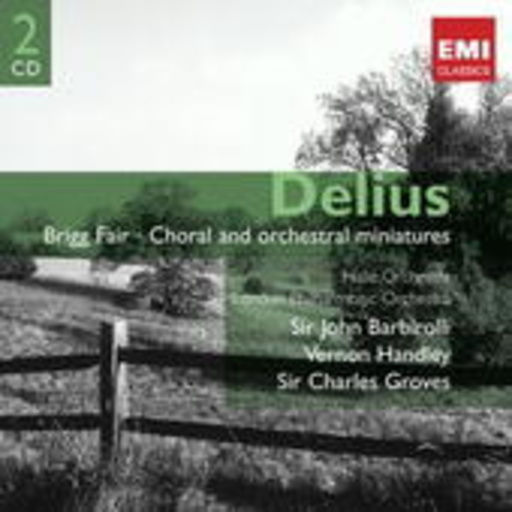 Sir John Barbirolli/Sir Charles Groves – Delius - Orchesterwerke & Chorwerke