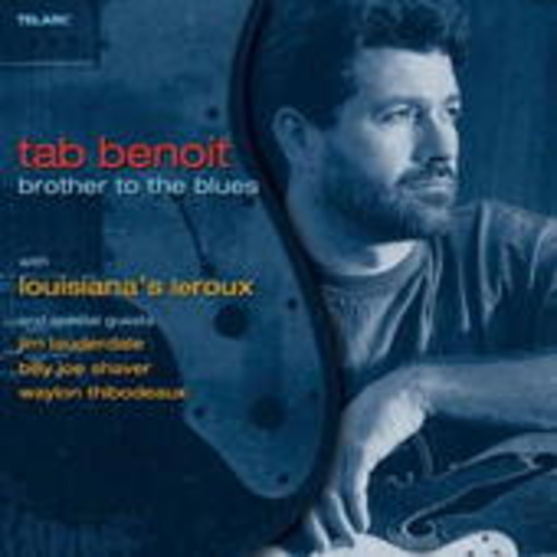Tab Benoit & Louisiana's Leroux – Brother To The Blues