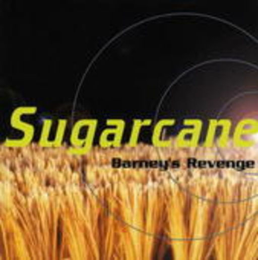 Sugarcane – Barney's Revenge