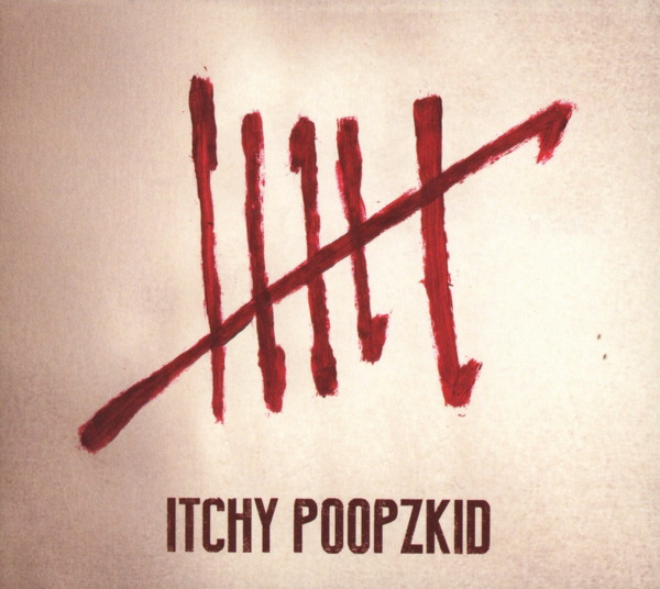 Itchy Poopzkid – Six
