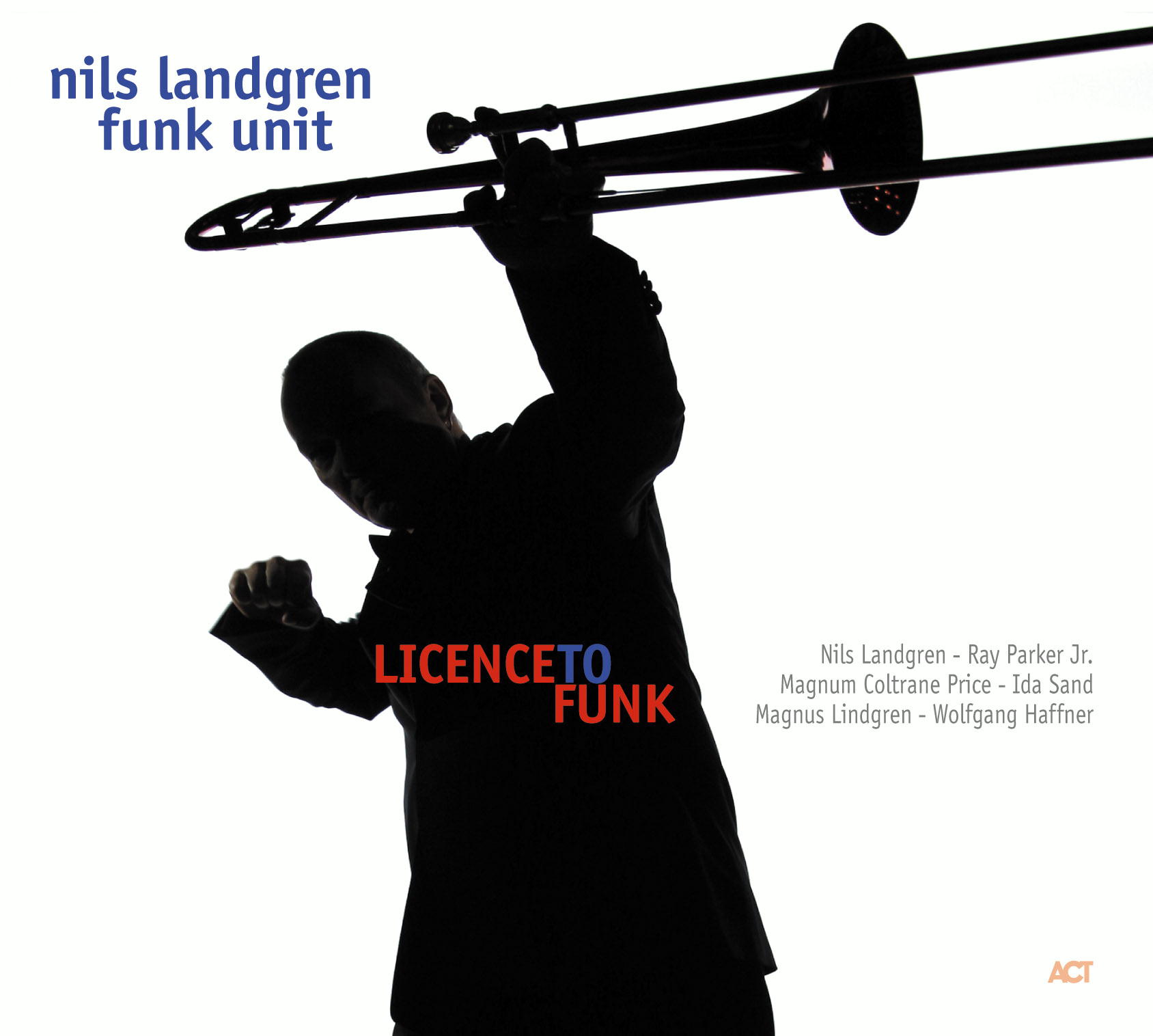Nils Landgren Funk Unit – Licence To Funk