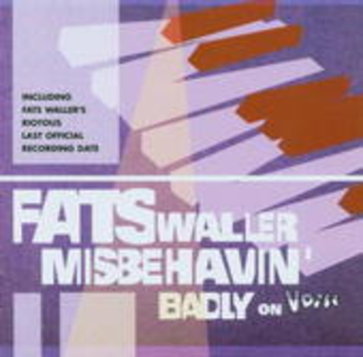 Fats Waller – Misbehavin' Badly