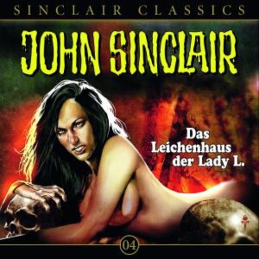 John Sinclair – Classic 4: Das Leichenhaus der Lady L.
