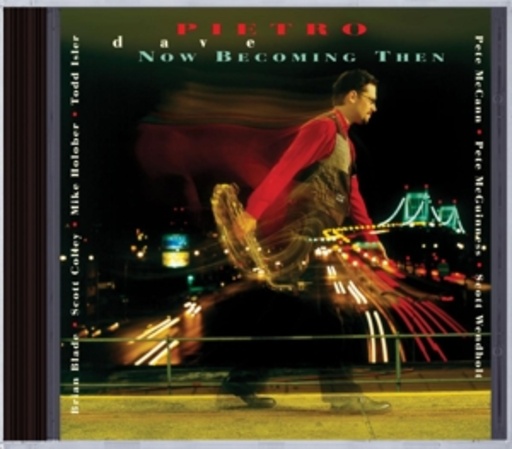 Dave Pietro – Now Becoming Then